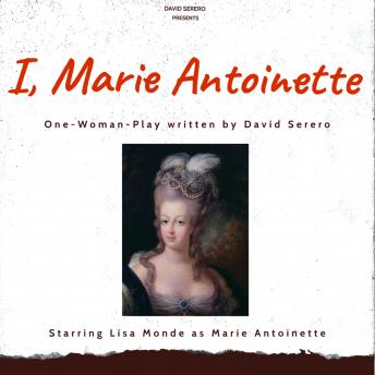 I, Marie Antoinette: Autobiographical one woman play about iconic queen of France Marie-Antoinette