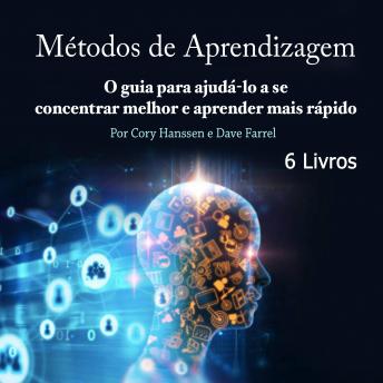 [Portuguese] - Métodos de Aprendizagem: O guia para ajudá-lo a se concentrar melhor e aprender mais rápido