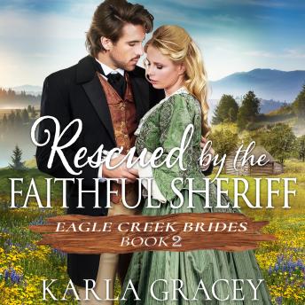 Listen Rescued by the Faithful Sheriff: Historical Mail Order Bride Western Romance By Karla Gracey Audiobook audiobook