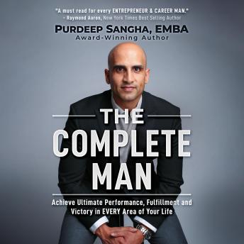 The Complete Man: Achieve Ultimate Performance, Fulfillment and Victory in EVERY Area of Your Life