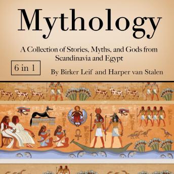 Mythology: A Collection of Stories, Myths, and Gods from Scandinavia and Egypt, Harper Van Stalen, Birker Leif
