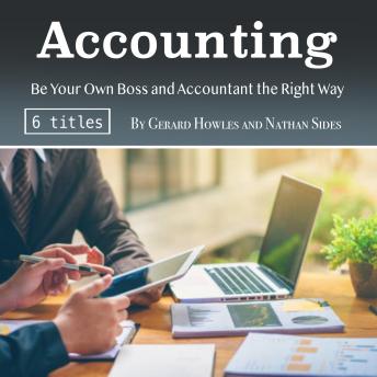 Download Accounting: Be Your Own Boss and Accountant the Right Way by Gerard Howles, Nathan Sides