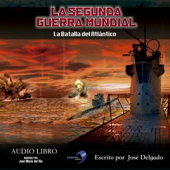 [Spanish] - La Segunda Guerra Mundial: La Batalla del Atlántico