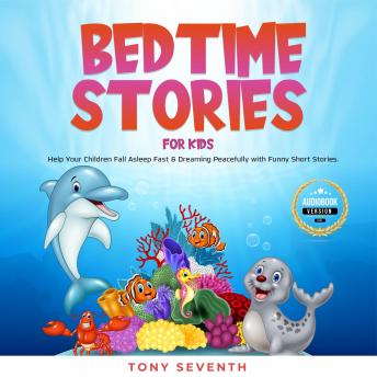 Bedtime Stories for Kids: Help Your Children Fall Asleep Fast & Dreaming Peacefully with Funny Short Stories.