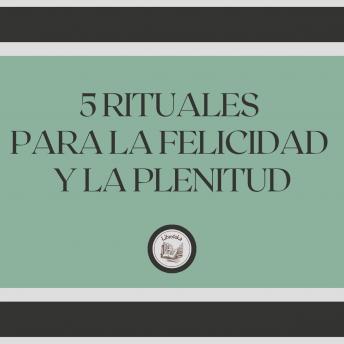 [Spanish] - 5 Rituales para la felicidad y la plenitud