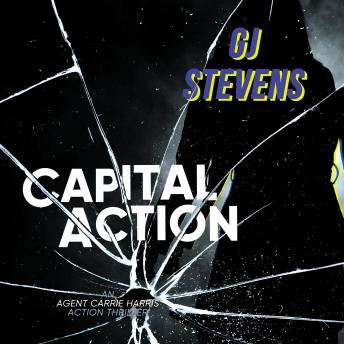 Capital Action: An Agent Carrie Harris Novella, Audio book by Gj Stevens