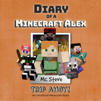 Diary Of A Minecraft Alex Book 6 - Trip Ahoy!: An Unofficial Minecraft Book