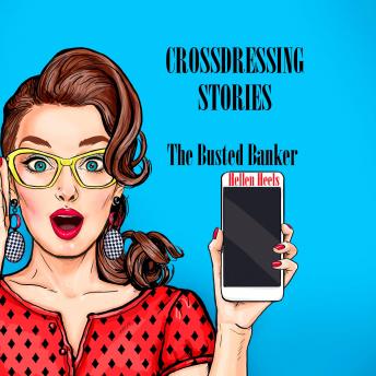 Crossdressing Stories: The Busted Banker
