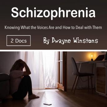 Schizophrenia: Knowing What the Voices Are and How to Deal with Them