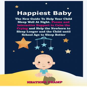 Happiest Baby: The New Guide To Help Your Child Sleep Well At Night. Poems and interactive Support to Calm ...