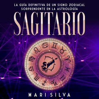 [Spanish] - Sagitario: La guía definitiva de un signo zodiacal sorprendente en la astrología