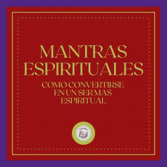 Mantras Espirituales: Como convertirse en un ser mas Espiritual