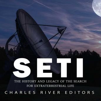 SETI: The History and Legacy of the Search for Extraterrestrial Life