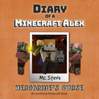 Listen Free To Diary Of A Minecraft Alex Book 1 Herobrine S Curse An Unofficial Minecraft Book By Mc Steve With A Free Trial