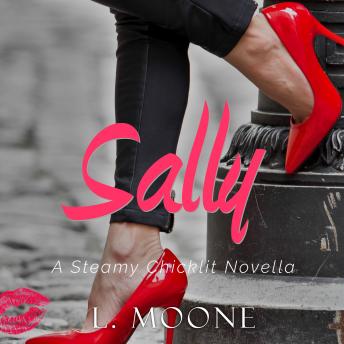 Sally: A Steamy Chicklit Novella