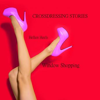 Crossdressing Stories: Window Shopping