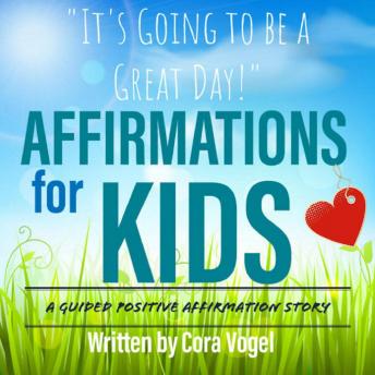 Affirmations For Kids - 'It's Going to be a Great Day!' - A Positive Affirmation Story for Children