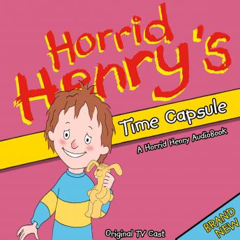 Horrid Henry's Time Capsule