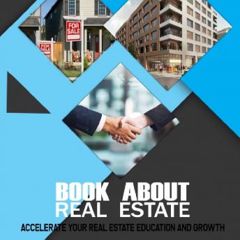 Book About Real Estate: Accelerate Your Real Estate Education and Growth