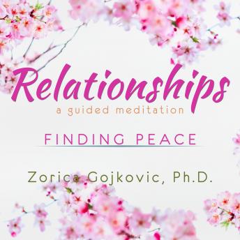 Relationships, Finding Peace: A Guided Meditation
