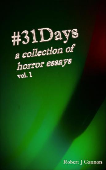 Download #31Days: A Collection of Horror Essays Vol. 1 by Robert Gannon