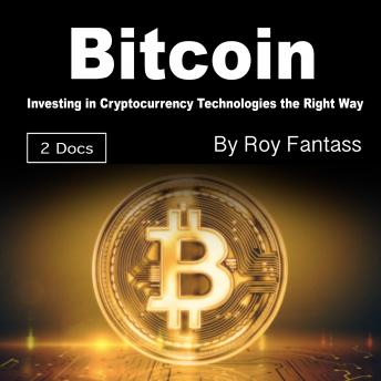 Download Bitcoin: Investing in Cryptocurrency Technologies the Right Way by Roy Fantass