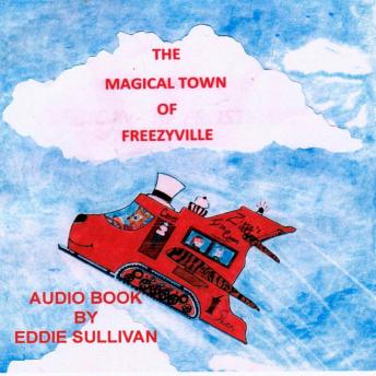 The Magical Town Of Freezyville: The Secret Adventures of The North Pole