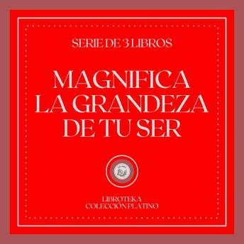 [Spanish] - Magnifica la Grandeza de tu Ser (Serie de 3 Libros)