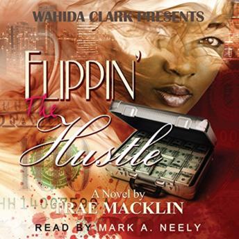 Flippin' The Hustle: Wahida Clark Presents