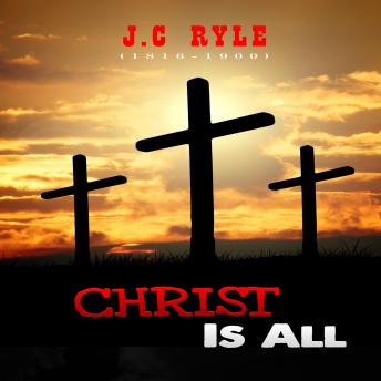 Download Christ Is All by J.C Ryle