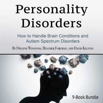 Personality Disorders: How to Handle Brain Conditions and Autism Spectrum Disorders