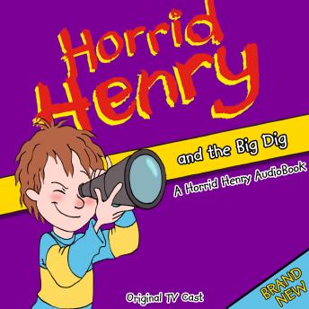 Horrid Henry and the Big Dig