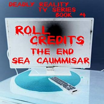 Deadly Reality TV Series Book #4 Roll Credits