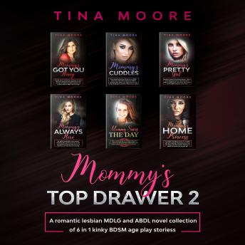 Mommy’s Top Drawer 2: A romantic lesbian MDLG and ABDL novel collection of 6 in 1 kinky BDSM age play stories