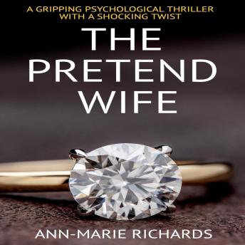 The Pretend Wife (A gripping psychological thriller with a shocking twist)