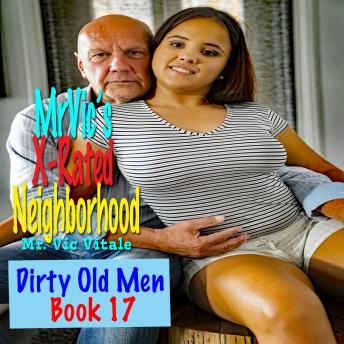 Dirty Old Men / Book 17: Mr. Vic’s X-Rated Neighborhood: