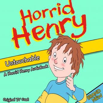 Horrid Henry, Untouchable