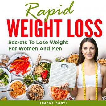 Rapid Weight Loss: Secrets To Lose Weight For Women And Men