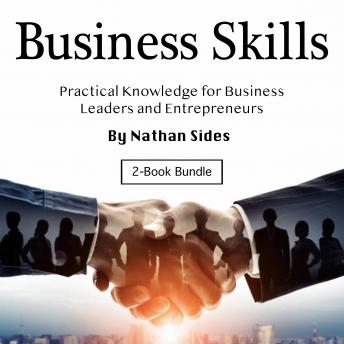 Business Skills: Practical Knowledge for Business Leaders and Entrepreneurs