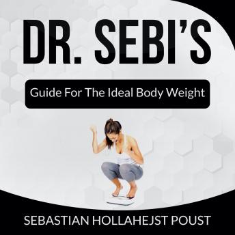 Dr. Sebi’s: Guide for the Ideal Body Weight