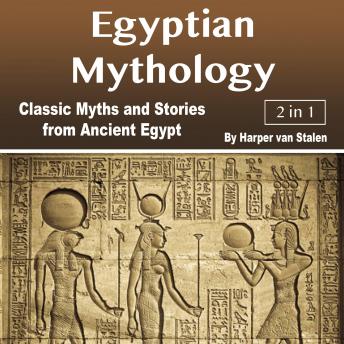 Egyptian Mythology: Classic Myths and Stories from Ancient Egypt