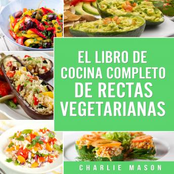 [Spanish] - EL LIBRO DE COCINA COMPLETO DE RECETAS VEGETARIANAS EN ESPAÑOL/ THE COMPLETE KITCHEN BOOK OF VEGETARIAN RECIPES IN SPANISH