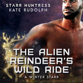 Download Alien Reindeer's Wild Ride: A Winter Starr by Kate Rudolph, Starr Huntress
