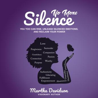 No More Silence: You Too Can Rise, Unleash Silenced Emotions, and Reclaim Your Power