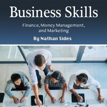 Business Skills: Finance, Money Management, and Marketing