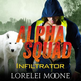 Alpha Squad: Infiltrator: A Wolf Shifter Paranormal Romance