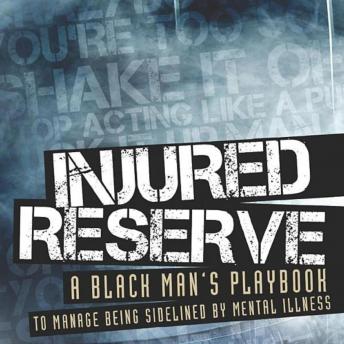 Injured Reserve: A Black Man’s Playbook To Manage Being Sidelined By Mental Illness