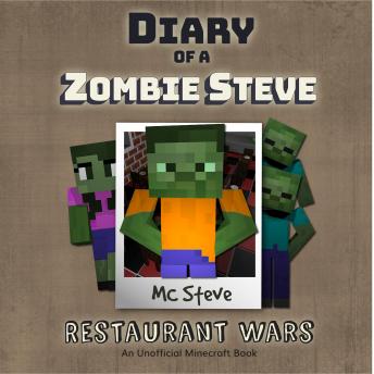 Listen Diary Of A Zombie Steve Book 2 - Restaurant Wars: An Unofficial Minecraft Book By Mc Steve Audiobook audiobook