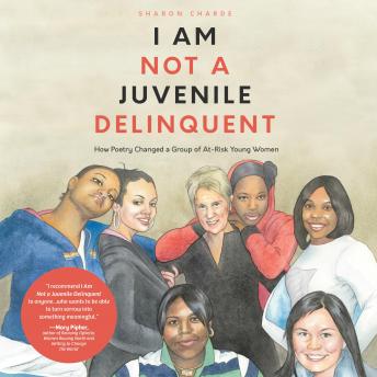 I Am Not a Juvenile Delinquent: How Poetry Changed a Group of At-Risk Young Women