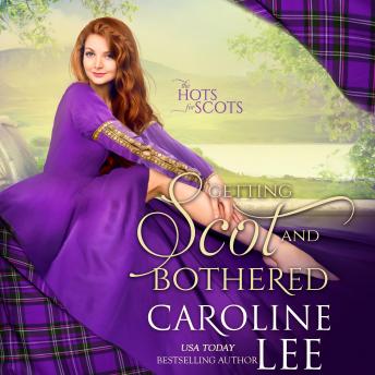 Getting Scot and Bothered: The Hots for Scots, Book 3